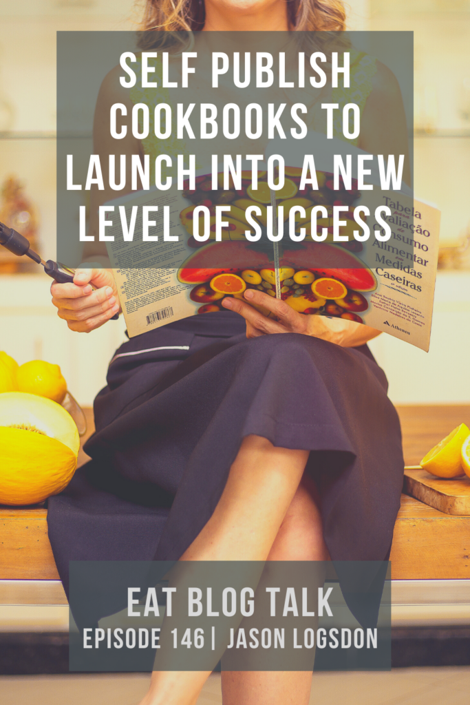 pinterest image for self publish cookbooks to launch into a new level of success with jason logsdon