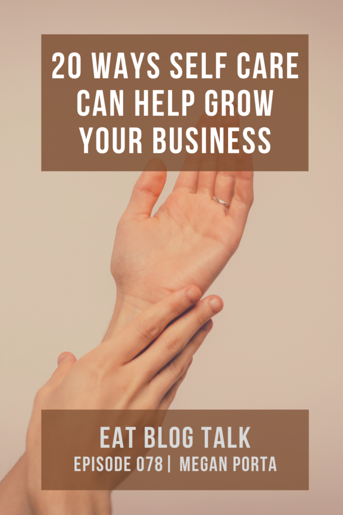 pinterest image for 20 ways self care can help grow your business with Megan Porta