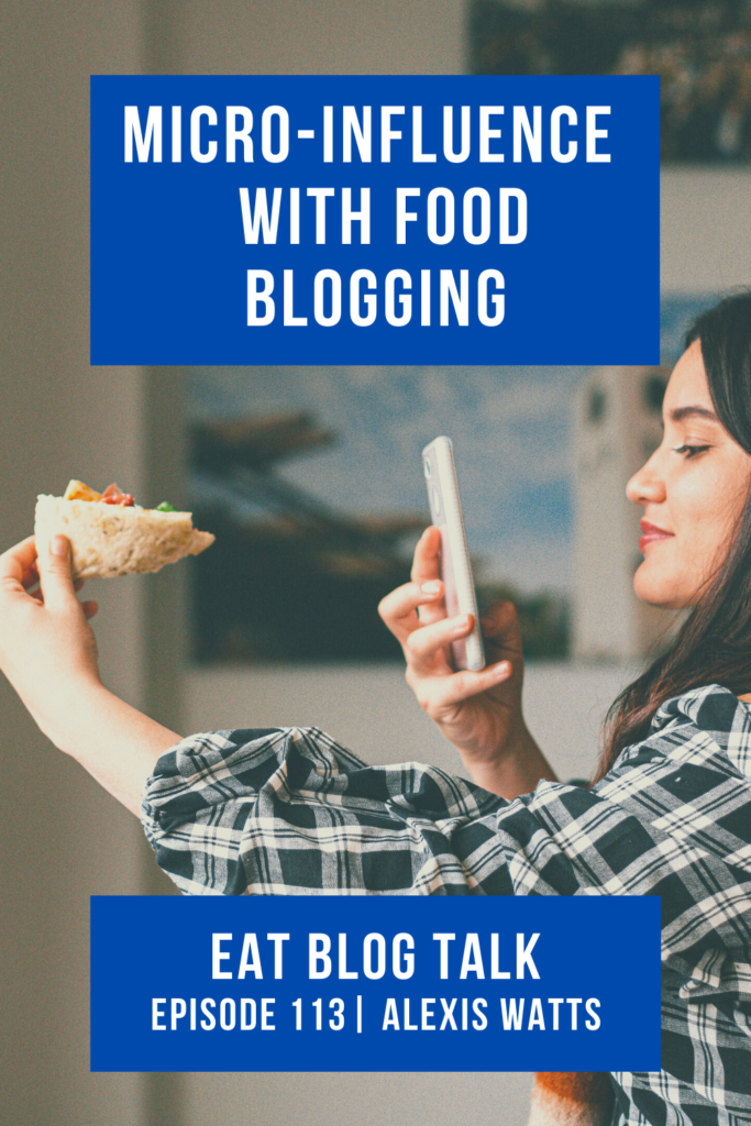 pinterest image for episode 113 micro incfluence with food blogging with Alexis Watts