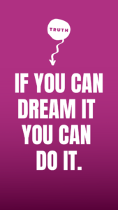 Quote saying, "If you can dream it you can do it." on purple background.