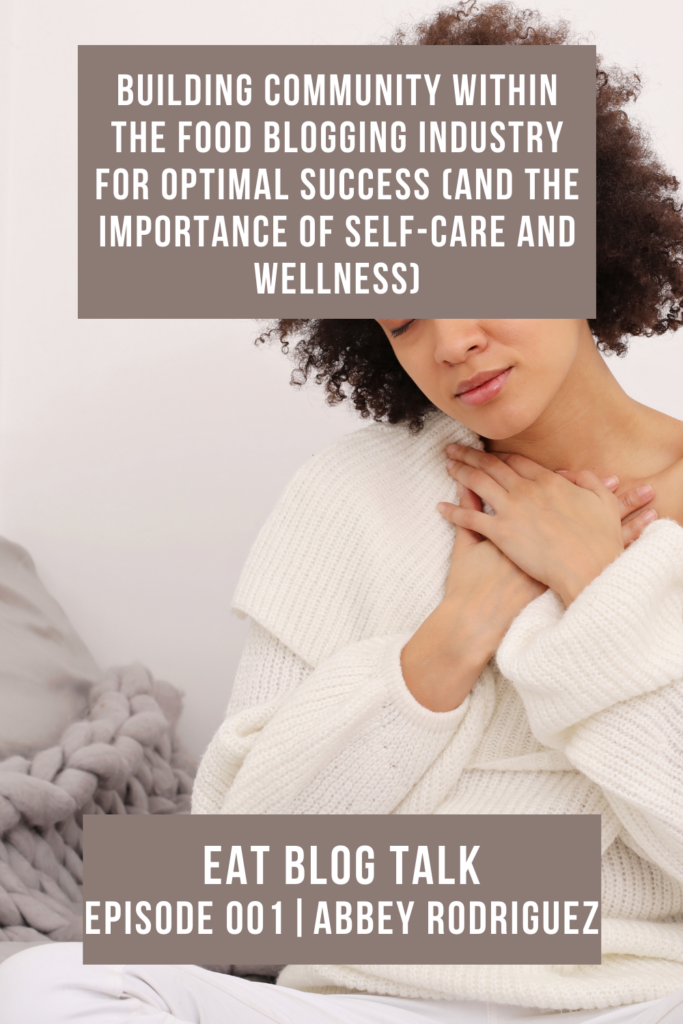 Pinterest image for episode 001 building community within the food blogging industry for optimal success (and the importance of self-care and wellness).