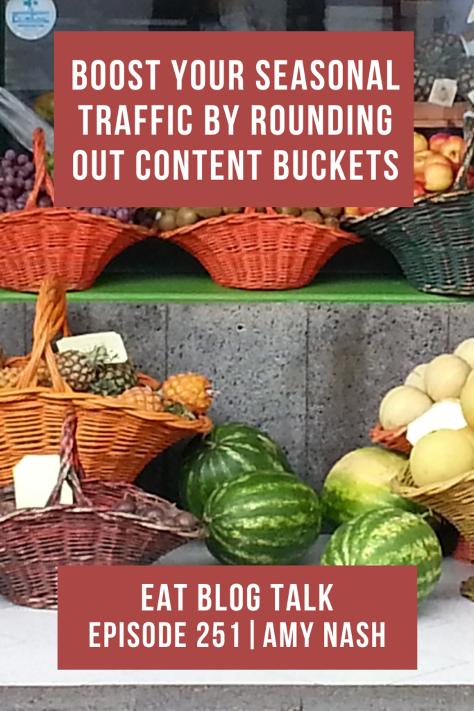 Pinterest image for episode 251 boost your seasonal traffic by rounding out content buckets. 