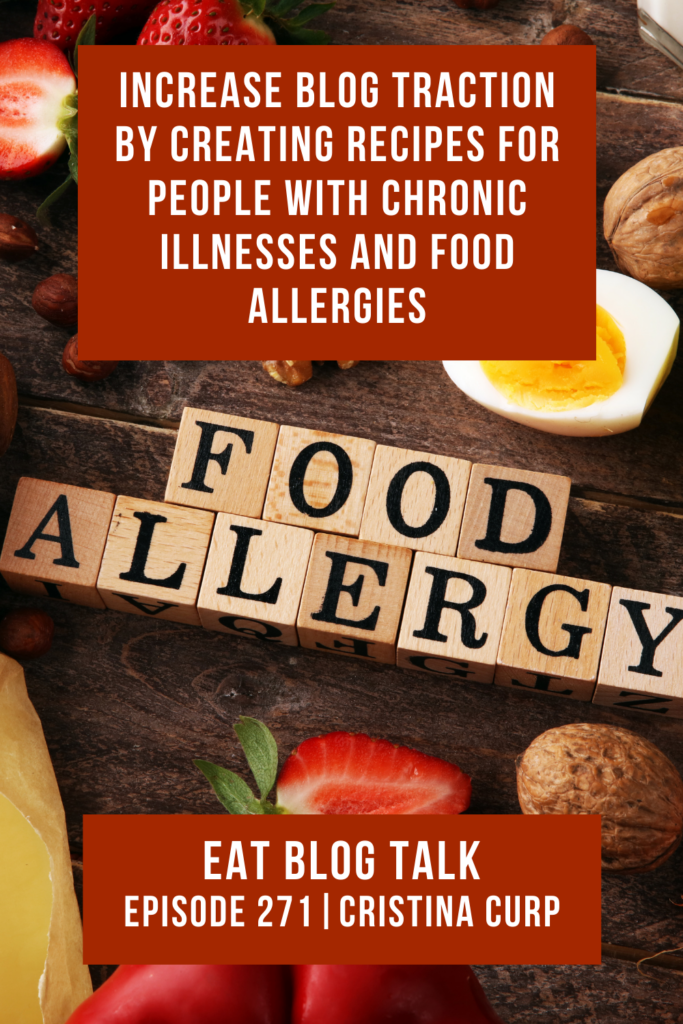 Pinterest image for episode #271 increase blog traction by creating recipes for people with chronic illnesses and food allergies.