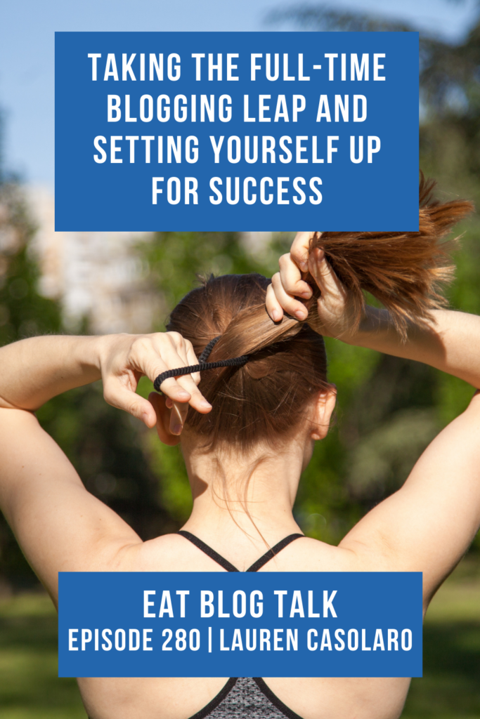 Pinterest image for episode 280 taking the full time blogging leap and setting yourself up for success