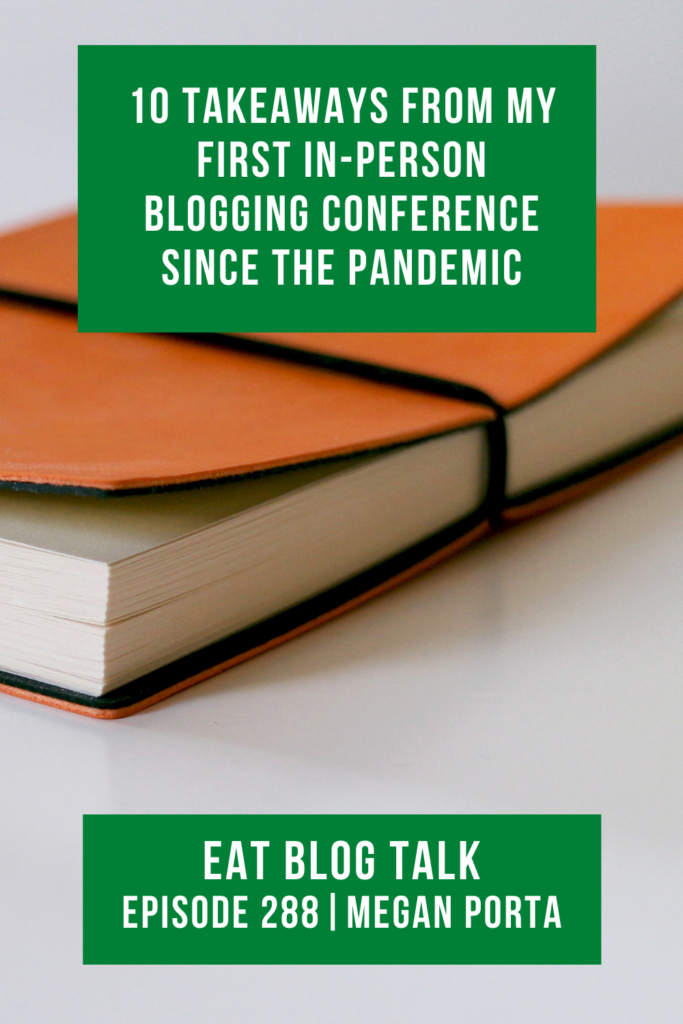 Pinterest image for episode 288 10 takeaways from my first in-person blogging conference since the pandemic. 