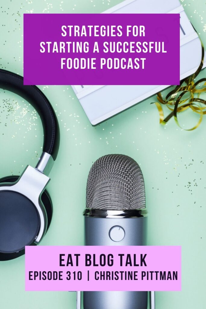 Pinterest image for episode 087 strategies for starting a successful foodie podcast. 