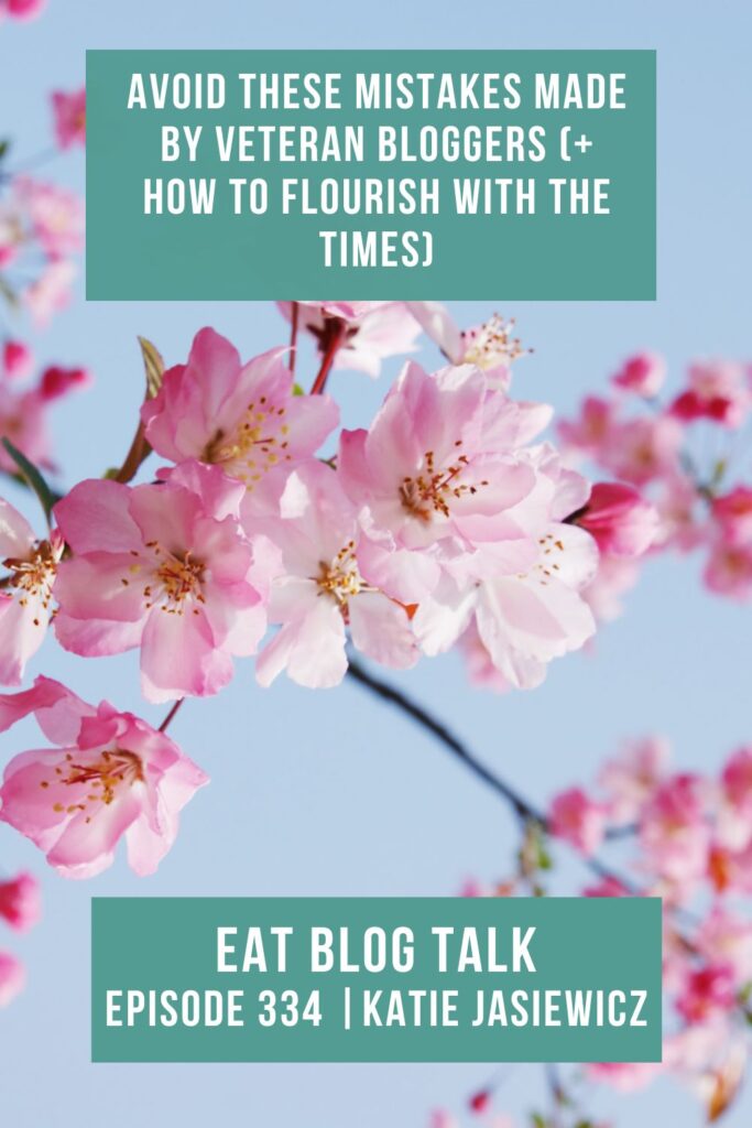 Pinterest image for episode 334 - avoid these mistakes made by bloggers (+ how to flourish with the times) with Katie Jasiewicz