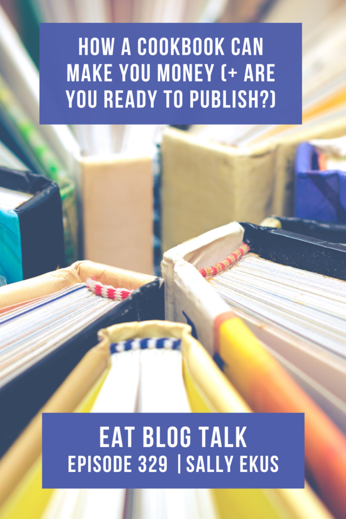 Pinterest image for episode 329 how a cookbook can make you money + are you ready to publish? with Sally Ekus