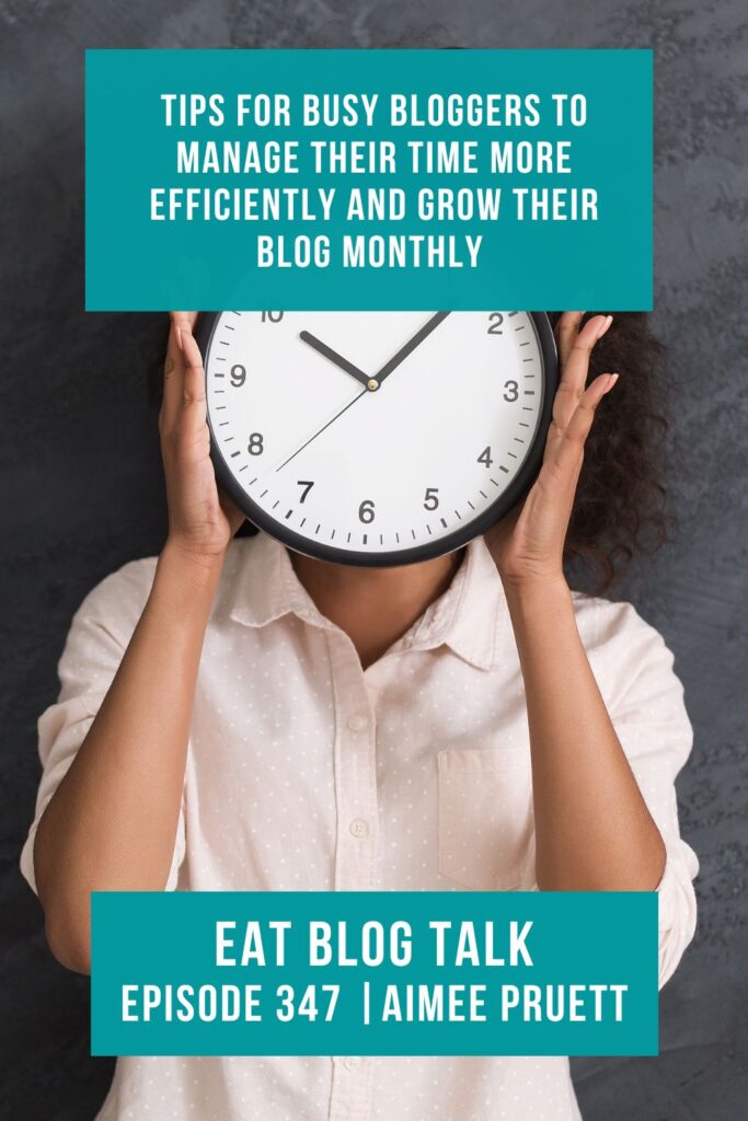 Pinterest image for episode 347 tips for busy bloggers to manage their time more efficiently and grow their blog monthly. 