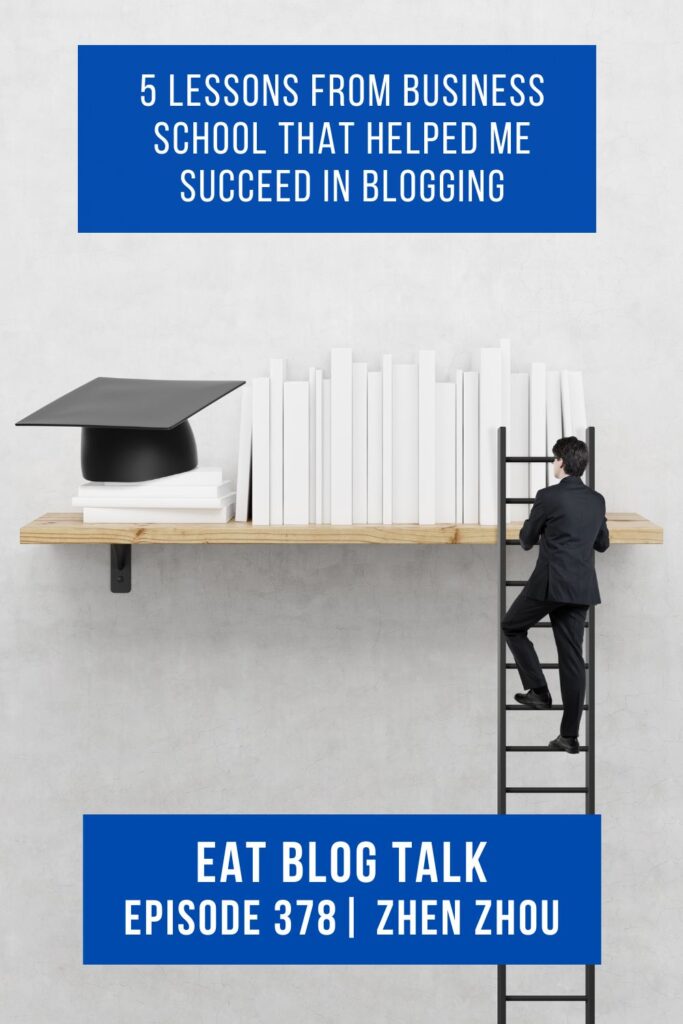 Pinterest image for episode 378 5 lessons from business school that helped me succeed in blogging with zhen zhou. 