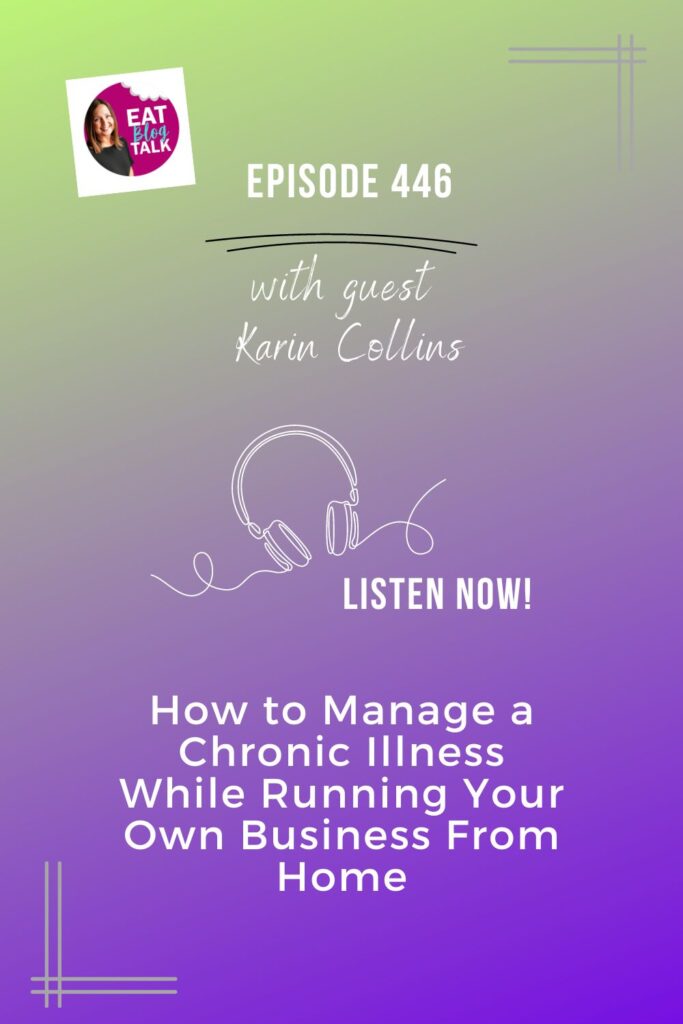 Pinterest image for episode 446 how to manage a chronic illness while running your own business from home with Karin Collins. 