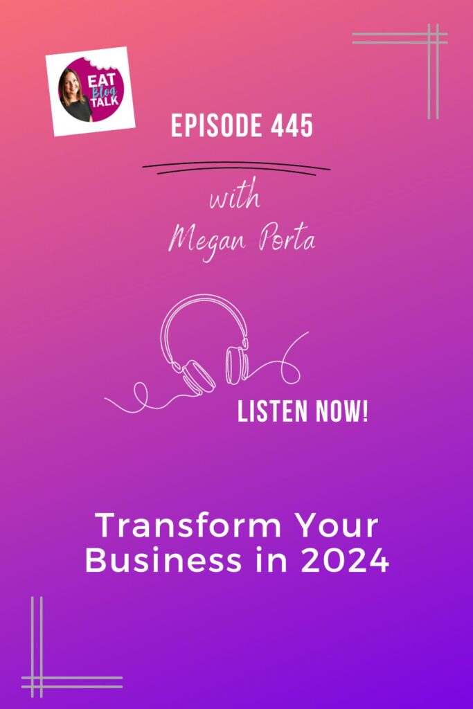 Pinterest image for episode 445 Transform your business in 2024 with Megan Porta. 