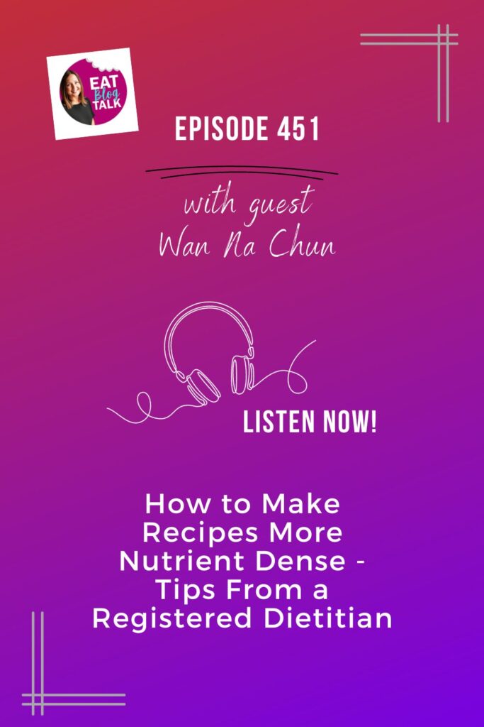 Pinterest episode 451 how to make recipes more nutrient dense - tips from a registered dietician with Wa Na Chun.