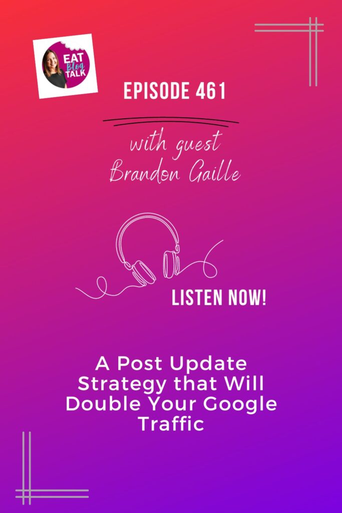 Pinterest image for episode 461 a post update strategy that will double your Google traffic with Brandon Gaille. 