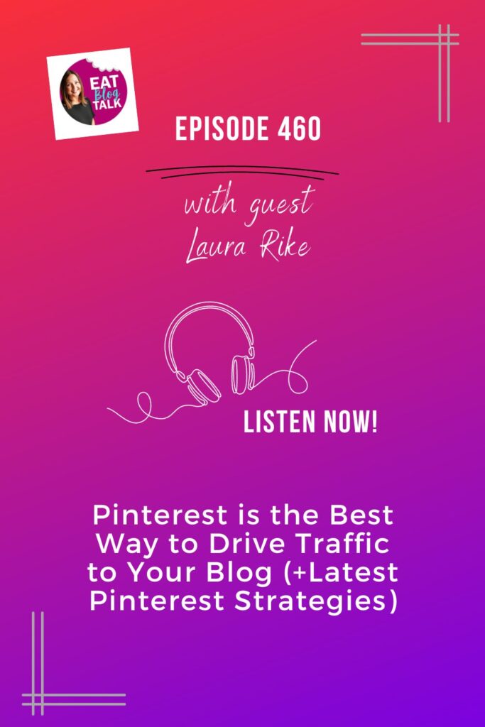 Pinterest image for episode 460 pinterest is the best way to drive traffic to your blog + latest pinterest strategies with Laura Rike.