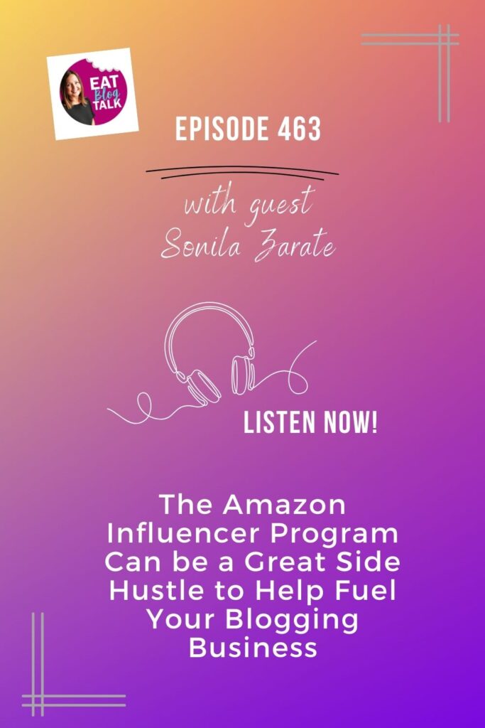 Pinterest image for episode 463 the amazon influencer porgram can be a great side hustle to help fuel your blogging business with Sonila Zarate. 