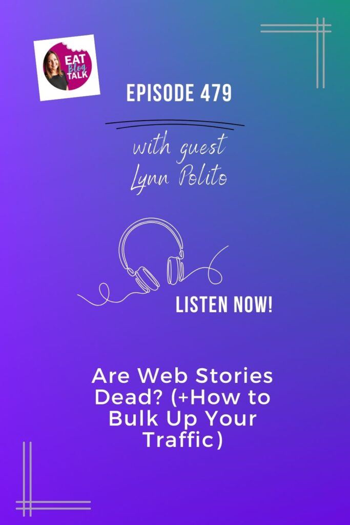 Pinterest image for episode 479 Are web stories dead? + how to bulk up your traffic with Lynn Polito. 